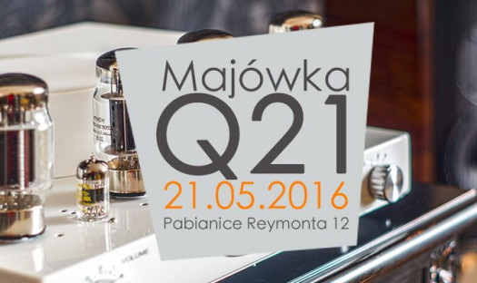 Audiofilska Majówka 2016 w salonie Q21