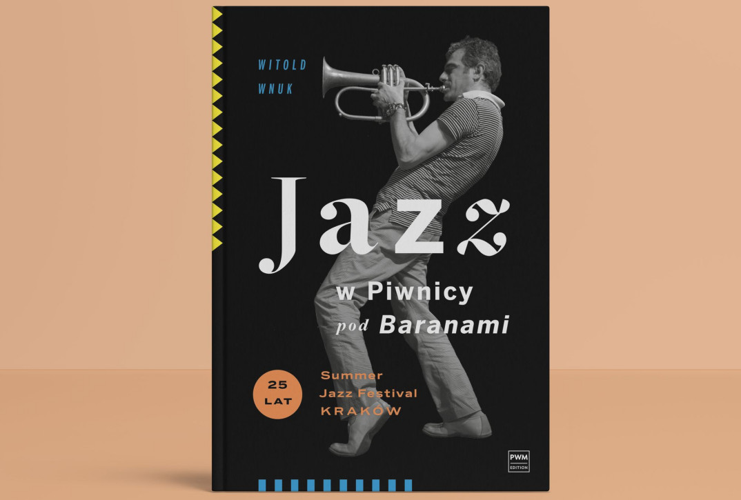 "Jazz w Piwnicy pod Baranami" - wyjątkowa publikacja z okazji 25.urodzin Summer Jazz Festival w Krakowie