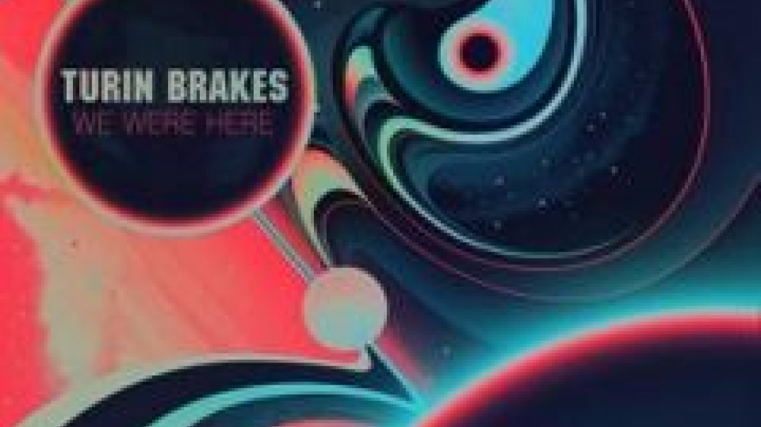 "We Were Here" - nowa płyta Turin Brakes