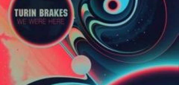 "We Were Here" - nowa płyta Turin Brakes
