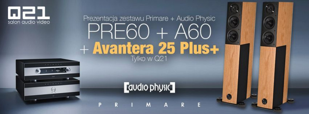 Primare PRE60 + A60 z kolumnami Audio Physic: Odsłuchy w Q21