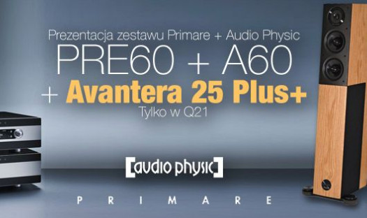 Primare PRE60 + A60 z kolumnami Audio Physic: Odsłuchy w Q21