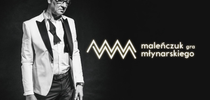 Maleńczuk gra Młynarskiego - wkrótce pierwszy koncert
