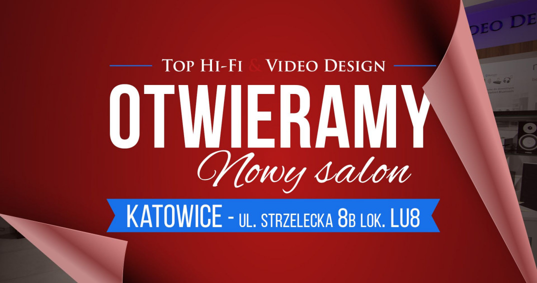 Sieć Top Hi-Fi &amp; Video Design otworzyła nowy salon w Katowicach 