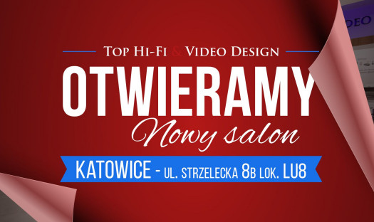 Sieć Top Hi-Fi &amp; Video Design otworzyła nowy salon w Katowicach 