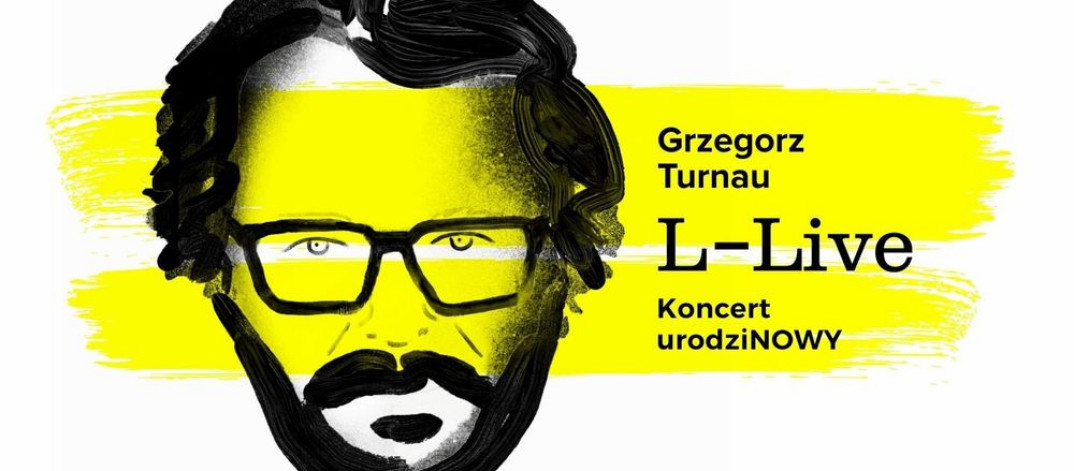 Grzegorz Turnau: "L - LIVE" koncert urodziNOWY w Krakowie