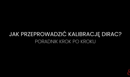 Kalibracja systemu Dirac Live - Instrukcja krok po kroku