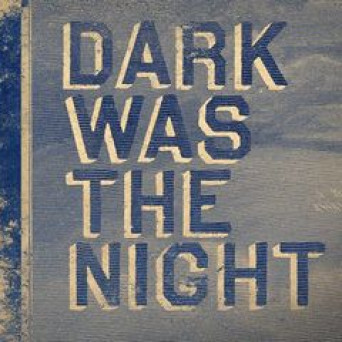 Dark Was The Night