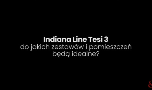 Indiana Line Tesi 3 – trzy zestawy stereo 