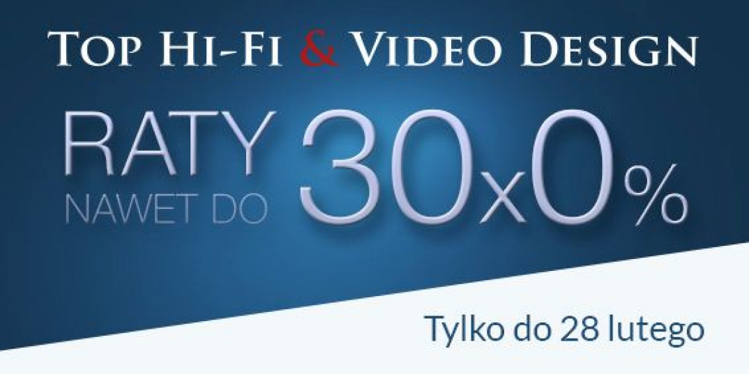 "Raty 0%" w Top Hi-Fi &amp; Video Design