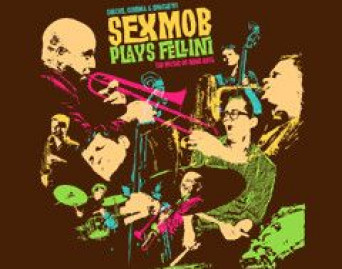 Sex Mob Plays Fellini: The Music of Nino Rota