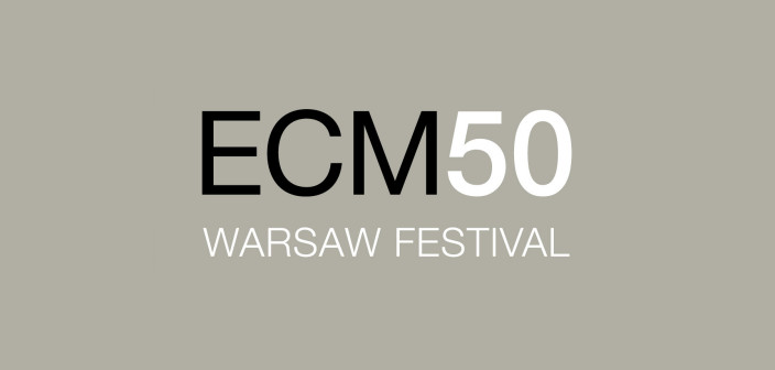ECM50 Warsaw Festival w Warszawie
