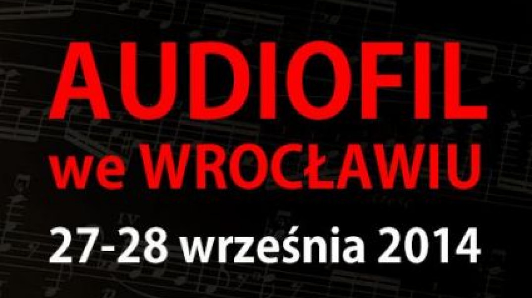 Kolejna prezentacja z cyklu "Audiofil" we Wrocławiu: 27-28 września