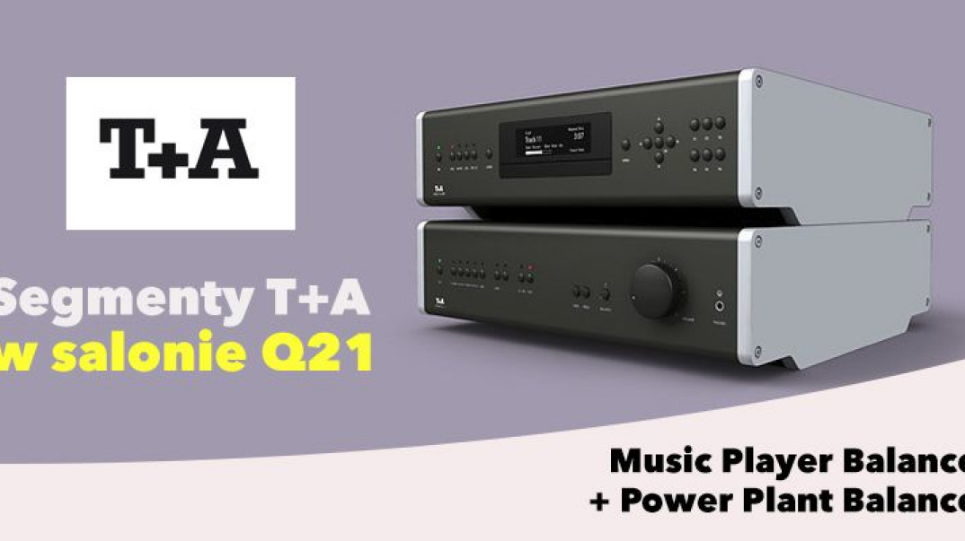 Odsłuchy systemu T+A Power Plant i Music Player w Q21